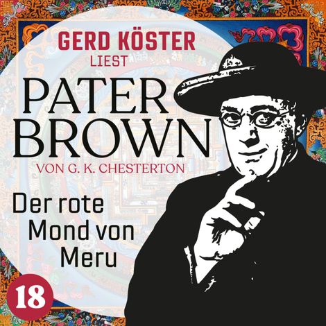 Hörbüch “Der rote Mond von Meru - Gerd Köster liest Pater Brown, Band 18 (Ungekürzt) – Gilbert Keith Chesterton”