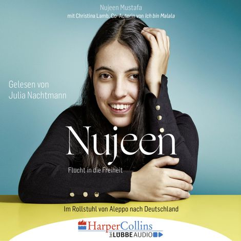 Hörbüch “Nujeen - Flucht in die Freiheit - Im Rollstuhl von Aleppo nach Deutschland – Nujeen Mustafa, Christina Lamb”