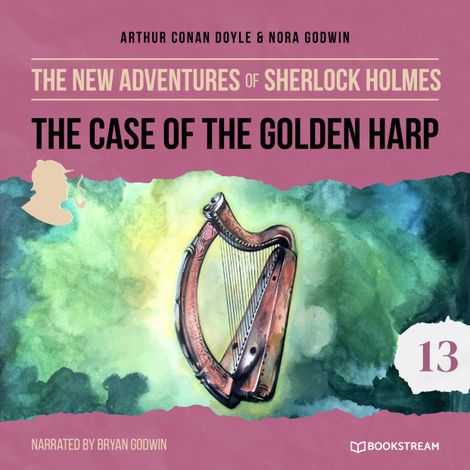 Hörbüch “The Case of the Golden Harp - The New Adventures of Sherlock Holmes, Episode 13 (Unabridged) – Sir Arthur Conan Doyle, Nora Godwin”