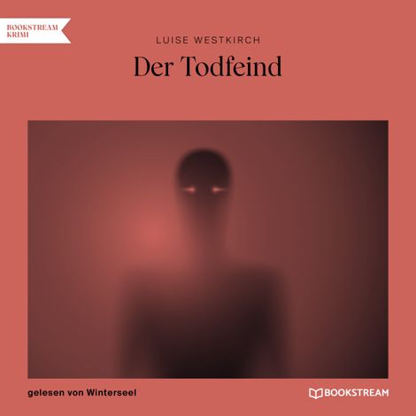 Hörbüch “Der Todfeind (Ungekürzt) – Luise Westkirch”