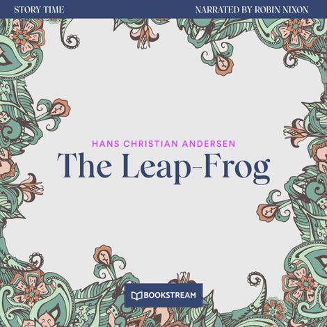 Hörbüch “The Leap-Frog - Story Time, Episode 70 (Unabridged) – Hans Christian Andersen”
