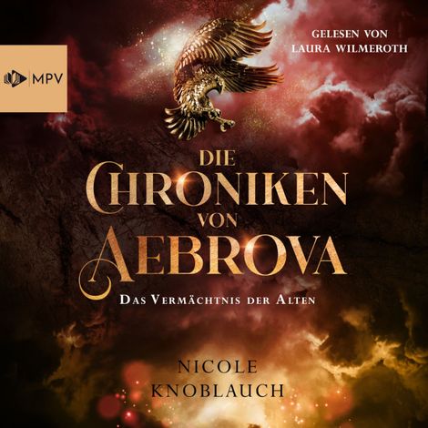 Hörbüch “Das Vermächtnis der Alten - Die Chroniken von Aebrova, Band 2 (ungekürzt) – Nicole Knoblauch”
