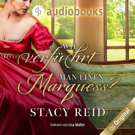 Hörbüch “Wie verführt man einen Marquess? - Regency Scandals-Reihe, Band 3 (Ungekürzt) – Stacy Reid”
