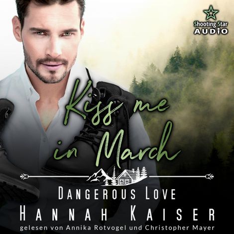 Hörbüch “Kiss me in March: Dangerous Love - Kleinstadtliebe in Pinewood Bay, Band 3 (ungekürzt) – Hannah Kaiser”