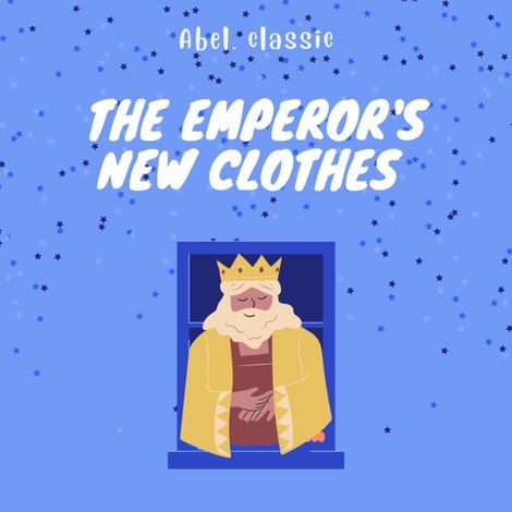 Hörbüch “The Emperor's New Clothes - Abel Classics: fairytales and fables – Hans Christian Andersen”