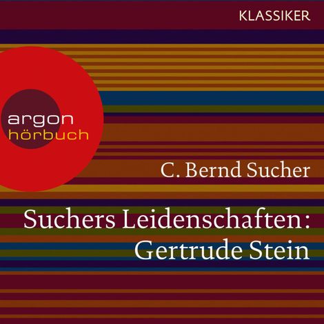 Hörbüch “Suchers Leidenschaften: Gertrude Stein - oder Wörter tun, was sie wollen (Szenische Lesung) – C. Bernd Sucher”