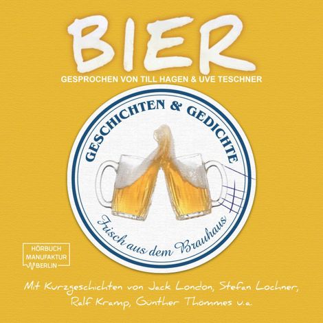 Hörbüch “Bier - Geschichten und Gedichte frisch aus dem Brauhaus (ungekürzt) – Jack London, Ralf Kramp, Günther Thömmesmehr ansehen”
