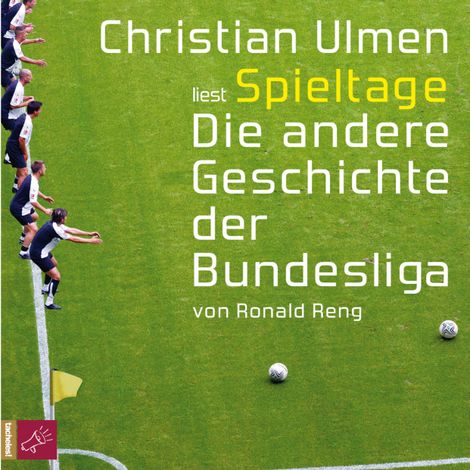 Hörbüch “Spieltage - Die andere Geschichte der Bundesliga (gekürzt) – Ronald Reng”