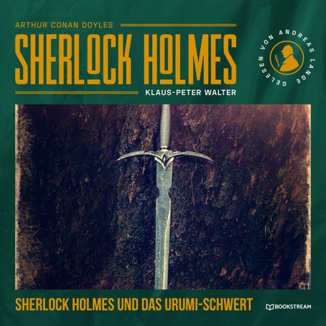 Hörbüch “Sherlock Holmes: Das Urumi-Schwert - Eine neue Sherlock Holmes Kriminalgeschichte (Ungekürzt) – Arthur Conan Doyle, Klaus-Peter Walter”