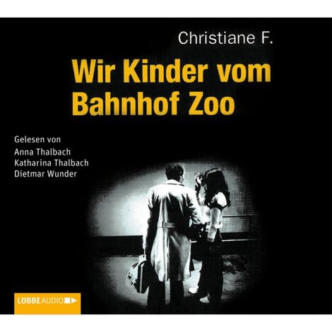 Hörbüch “Wir Kinder vom Bahnhof Zoo – Horst Rieck, Kai Hermann, Christiane F.”
