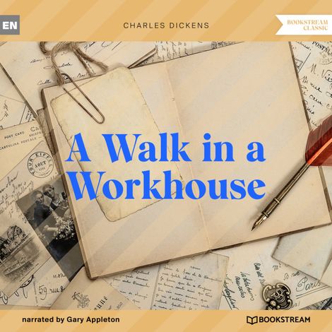 Hörbüch “A Walk in a Workhouse (Unabridged) – Charles Dickens”