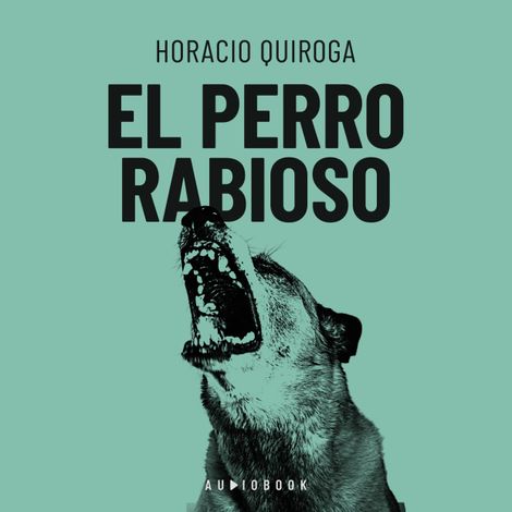 Hörbüch “El perro rabioso – Horacio Quiroga”