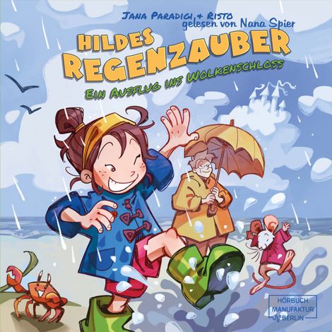 Hörbüch “Hildes Regenzauber - Ein Ausflug ins Wolkenschloss - Ein lustiges Bilderbuch für Regentage zum Vorlesen ab 4 Jahren mit Eis-Rezept zum Nachmachen. (ungekürzt) – Jana Paradigi”