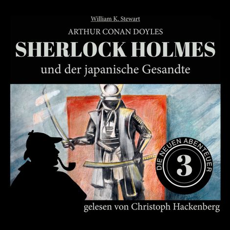 Hörbüch “Sherlock Holmes und der japanische Gesandte - Die neuen Abenteuer, Folge 3 (Ungekürzt) – Arthur Conan Doyle, William K. Stewart”