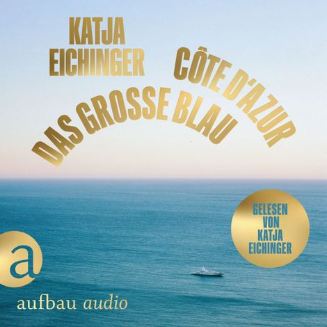 Hörbüch “Das große Blau - Côte d'Azur (Ungekürzt) – Katja Eichinger”