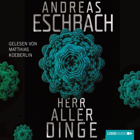 Hörbüch “Herr aller Dinge – Andreas Eschbach”