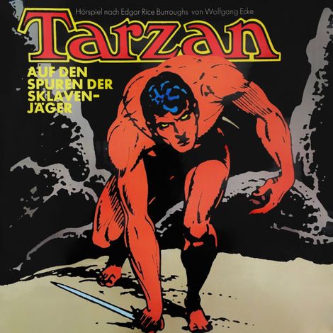 Hörbüch “Tarzan, Folge 7: Auf den Spuren der Sklavenjäger – Edgar Rice Burroughs, Wolfgang Ecke”