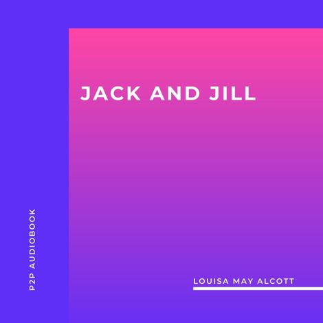 Hörbüch “Jack and Jill (Unabridged) – Louisa May Alcott”