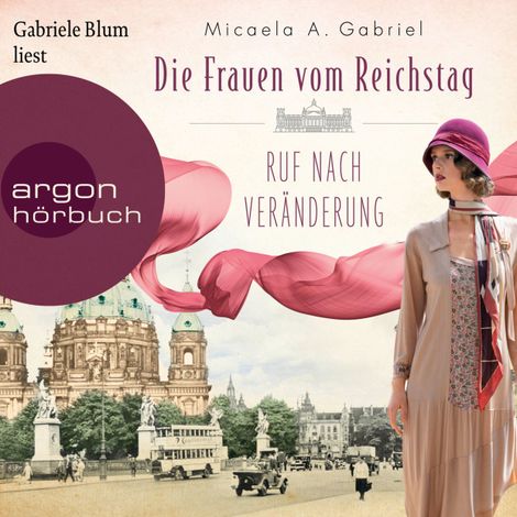 Hörbüch “Die Frauen vom Reichstag: Ruf nach Veränderung - Die Parlamentarierinnen-Reihe, Band 2 (Ungekürzte Lesung) – Micaela A. Gabriel”
