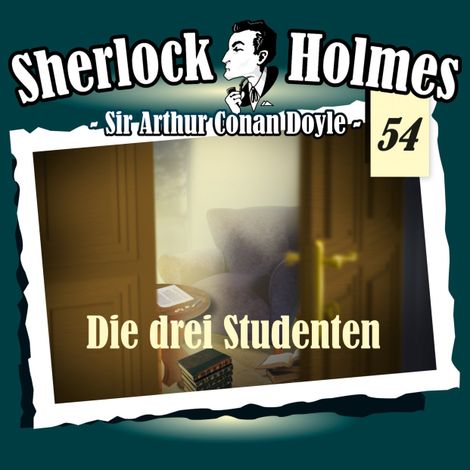 Hörbüch “Sherlock Holmes, Die Originale, Fall 54: Die drei Studenten – Arthur Conan Doyle”