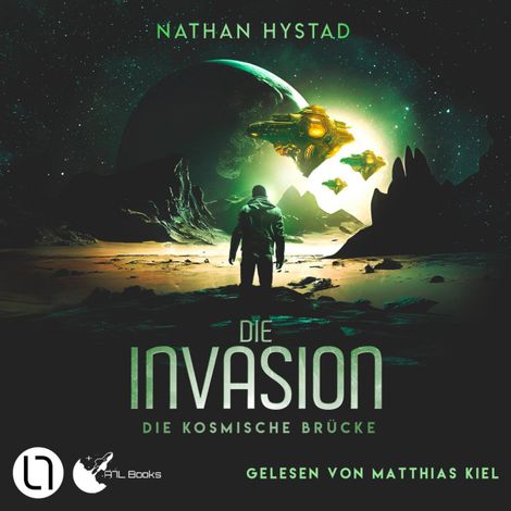 Hörbüch “Die Invasion - Die kosmische Brücke, Teil 3 (Ungekürzt) – Nathan Hystad”