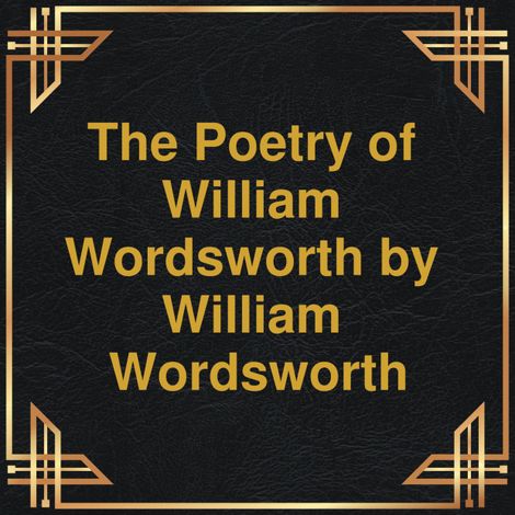 Hörbüch “The Poetry of William Wordsworth (Unabridged) – William Wordsworth”