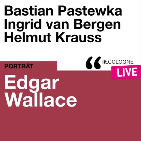 Hörbüch “Edgar Wallace - lit.COLOGNE live (Ungekürzt) – Edgar Wallace”