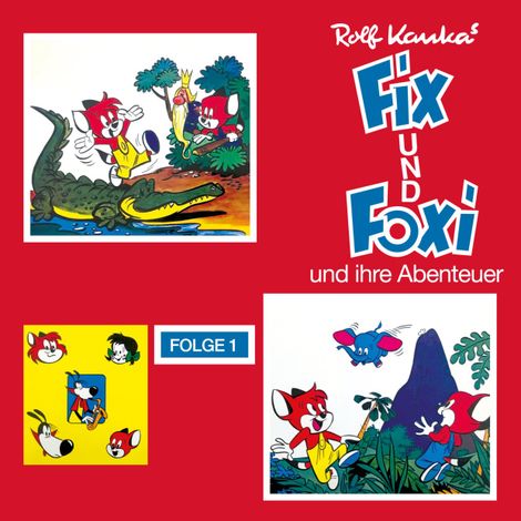 Hörbüch “Fix und Foxi, Folge 1: Fix und Foxi und ihre Abenteuer – Rolf Kauka”