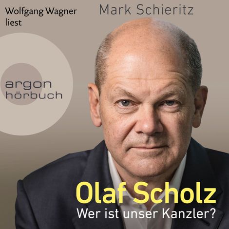 Hörbüch “Olaf Scholz - Wer ist unser Kanzler? (Ungekürzte Lesung) – Mark Schieritz”