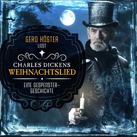 Hörbüch “Gerd Köster liest Charles Dickens - Weihnachtslied - Eine Gespenstergeschichte (Ungekürzt) – Charles Dickens”