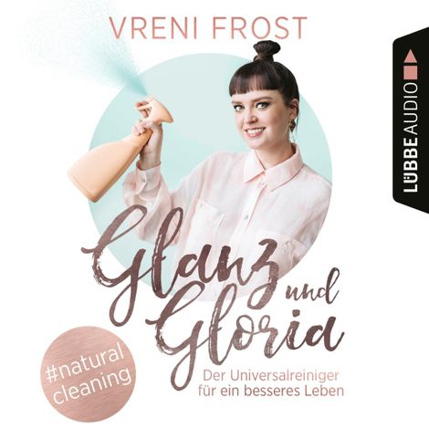 Hörbüch “Glanz und Gloria - Der Universalreiniger für ein besseres Leben (Ungekürzt) – Vreni Frost”