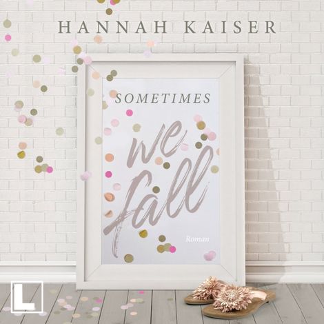 Hörbüch “Sometimes we fall (ungekürzt) – Hannah Kaiser”