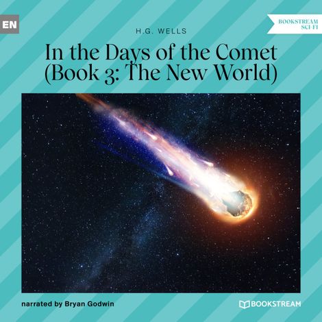 Hörbüch “The New World - In the Days of the Comet, Book 3 (Unabridged) – H. G. Wells”