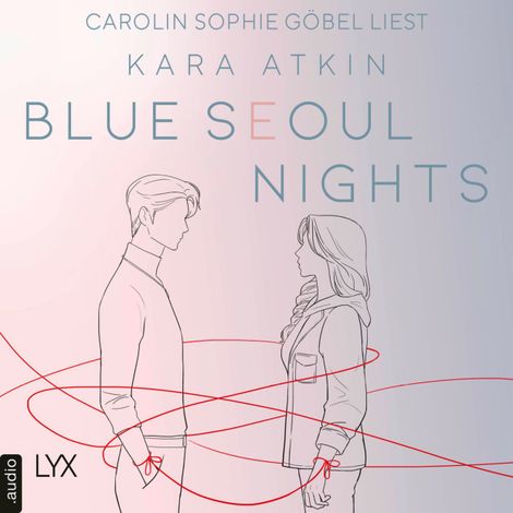 Hörbüch “Blue Seoul Nights - Seoul-Duett-Reihe, Teil 1 (Ungekürzt) – Kara Atkin”