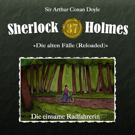 Hörbüch “Sherlock Holmes, Die alten Fälle (Reloaded), Fall 37: Die einsame Radfahrerin – Arthur Conan Doyle”