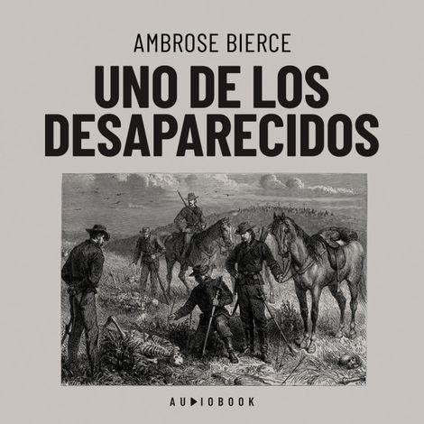 Hörbüch “Uno de los desaparecidos (Completo) – Ambrose Bierce”