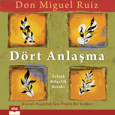 Hörbüch “Dört Anlaşma - Toltek Bilgelik Kitabı (Kısaltılmamış) – Don Miguel Ruiz”