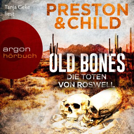 Hörbüch “Old Bones - Die Toten von Roswell - Ein Fall für Nora Kelly und Corrie Swanson, Band 3 (Ungekürzte Lesung) – Douglas Preston, Lincoln Child”