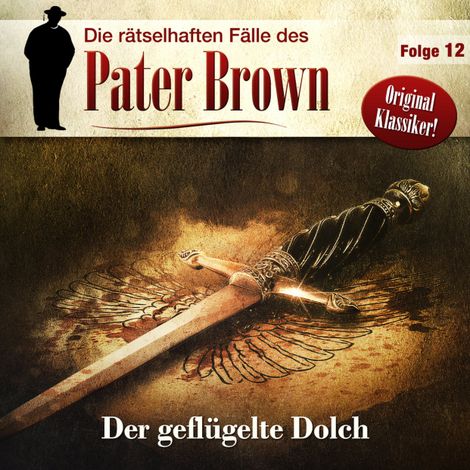 Hörbüch “Die rätselhaften Fälle des Pater Brown, Folge 12: Der geflügelte Dolch – C. K. Chesterton”