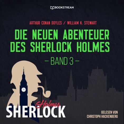Hörbüch “Die neuen Abenteuer des Sherlock Holmes - Band 3 (Ungekürzt) – Arthur Conan Doyle, William K. Stewart”