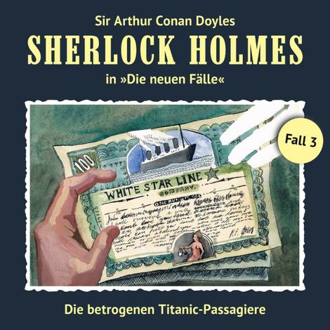 Hörbüch “Sherlock Holmes, Die neuen Fälle, Fall 3: Die betrogenen Titanic-Passagiere – Thomas Tippner, Gerd Naumann”