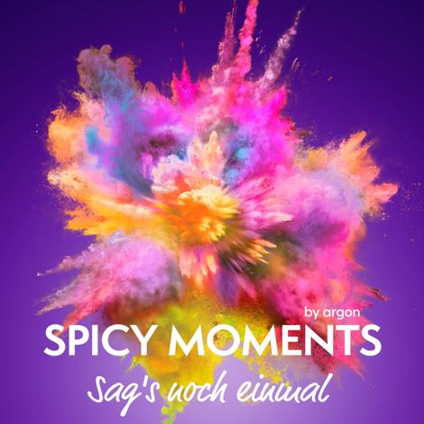 Hörbüch “Sag's noch einmal - Erotische Geschichte mit Hingabe - spicy moments, Band 6 (Ungekürzte Lesung) – spicy moments by argon”