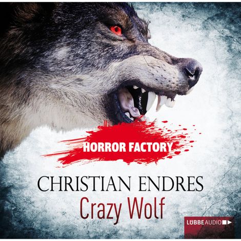 Hörbüch “Horror Factory, Folge 2: Crazy Wolf - Die Bestie in mir! – Christian Endres”