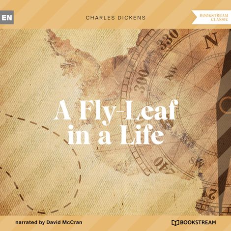 Hörbüch “A Fly-Leaf in a Life (Unabridged) – Charles Dickens”