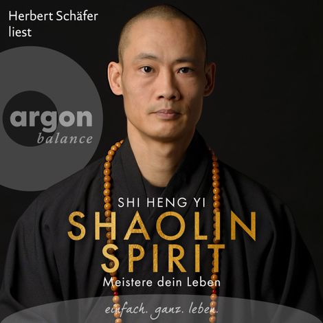 Hörbüch “Shaolin Spirit - Meistere dein Leben (Ungekürzte Lesung) – Shi Heng Yi”
