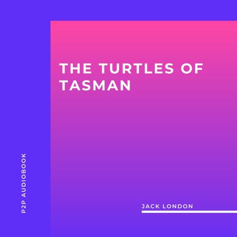Hörbüch “The Turtles of Tasman (Unabridged) – Jack London”