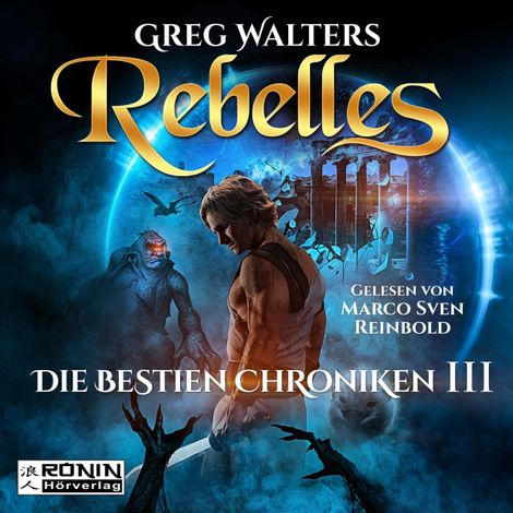 Hörbüch “Rebelles - Die Bestien Chroniken, Band 3 (ungekürzt) – Greg Walters”