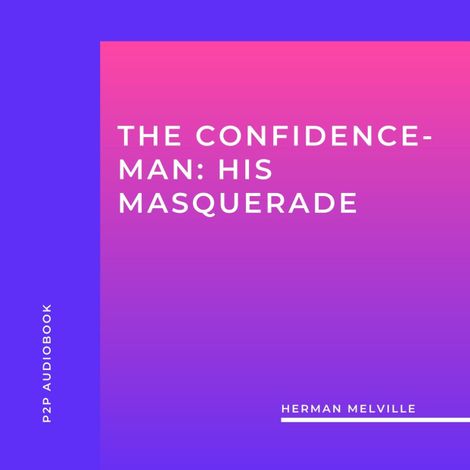 Hörbüch “The Confidence-Man: His Masquerade (Unabridged) – Herman Melville”