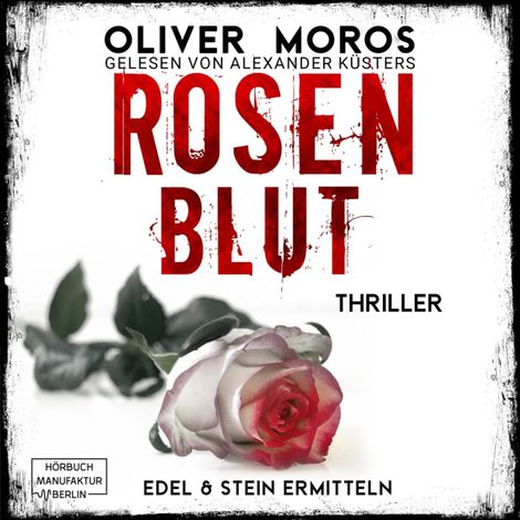 Hörbüch “Rosenblut - Kripo Berlin: Edel & Stein ermitteln - Thriller, Band 1 (ungekürzt) – Oliver Moros”