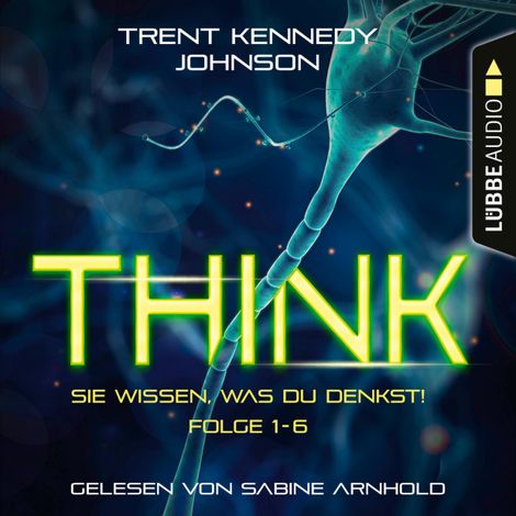 Hörbüch “THINK: Sie wissen, was du denkst, Folge 1-6: Sammelband (Ungekürzt) – Trent Kennedy Johnson”